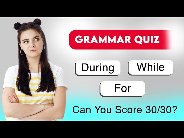 During, For, & While | Grammar Quiz