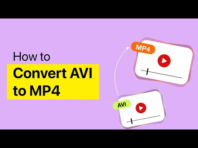 How to Convert AVI to MP4 on Mac & Windows