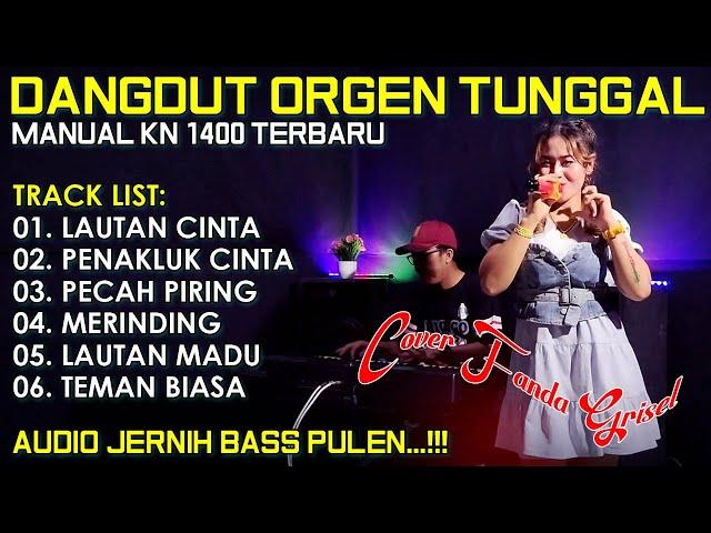 DANGDUT ORGEN TUNGGAL MANUAL KN1400 TERBARU || LAUTAN CINTA - PENAKLUK CINTA || COVER FANDA GRISEL