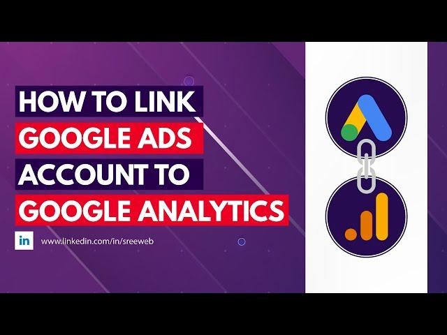 How To Link Google Ads To Google Analytics | Linking Google Analytics 4 To Google Ads 2021