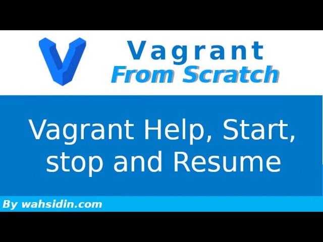 Vagrant Help, Start  and Stop