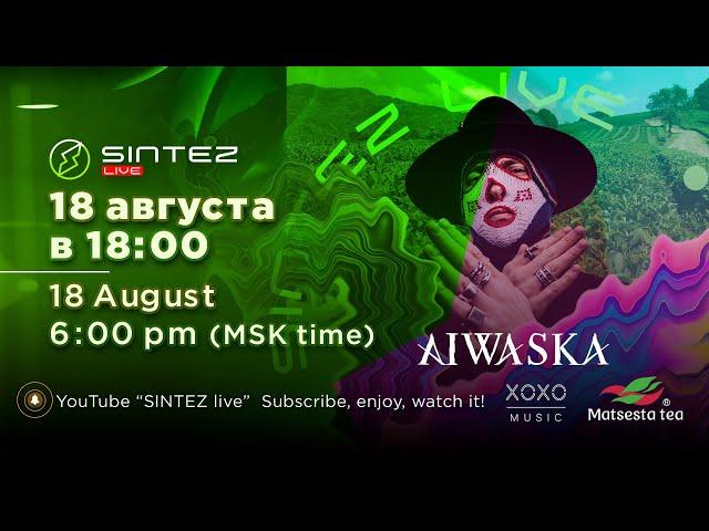 SINTEZ LIVE - AIWASKA // SOCHI - MATSESTA TEA PLANTATIONS