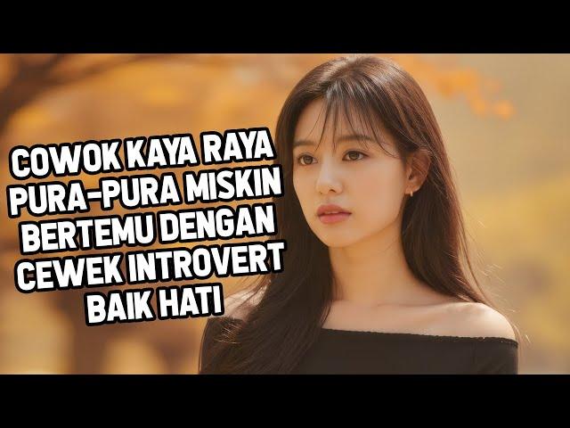 HIHI PRIA KAYA RAYA PURA-PURA MISKIN JUMPA DENGAN CEWEK POLOS INTROVERT : RANGKUM TUNTAS DRAMA KOREA