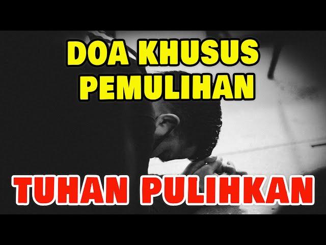 Doa Khusus Pemulihan - TUHAN YANG MEMULIHKAN - DOA PAGI SIANG MALAM - Renungan Harian Kristen