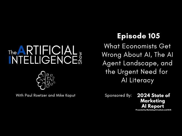 Ep #105: What Economists Get Wrong About AI, AI Agent Landscape, and the Urgent Need for AI Literacy