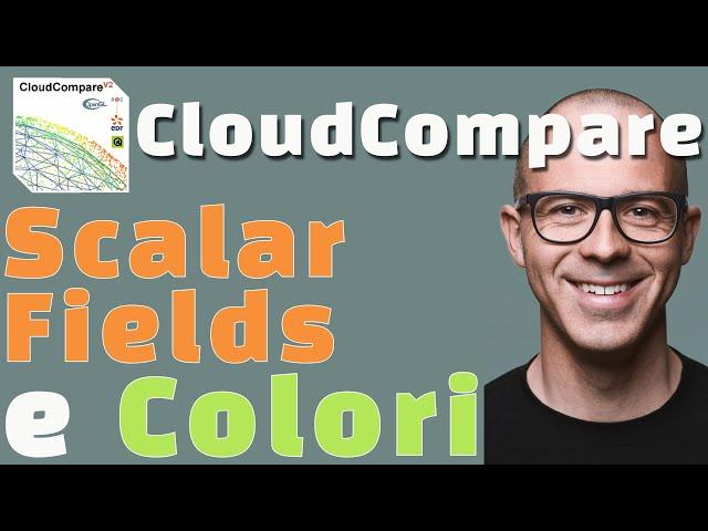 CLOUD COMPARE - Applico i CAMPI SCALARI per gestire i COLORI di una nuvola