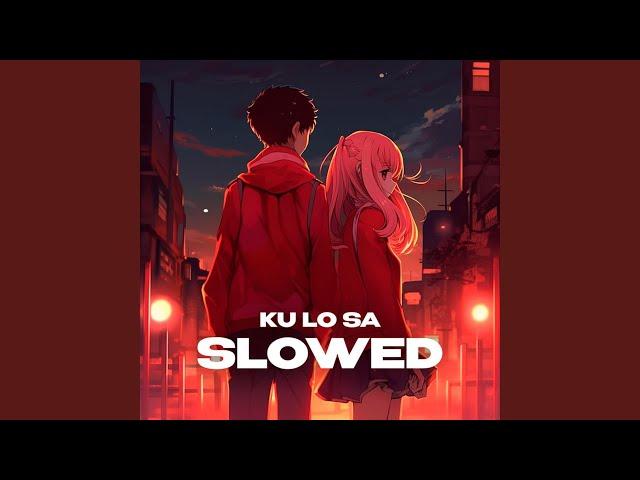 KU LO SA - slowed and reverb