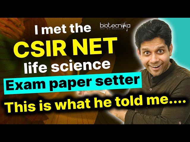 I Met the CSIR NET Life Science Exam Paper Setter & This is What He Told Me!