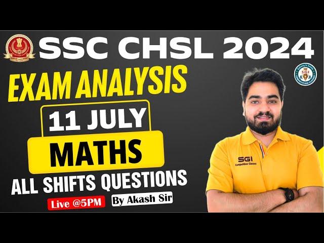 SSC CHSL 2024 ANALYSIS | 11 July - All ShiftCHSL Maths All Questions' Solution By Akash Sir