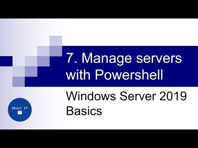 7. Manage servers with Powershell | Windows Server 2019 Basics