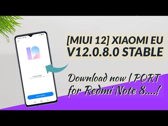 [Miui 12] Xiaomi EU STABLE v12.0.8.0 available now...| Download Now | Port for Redmi Note 8.......!!