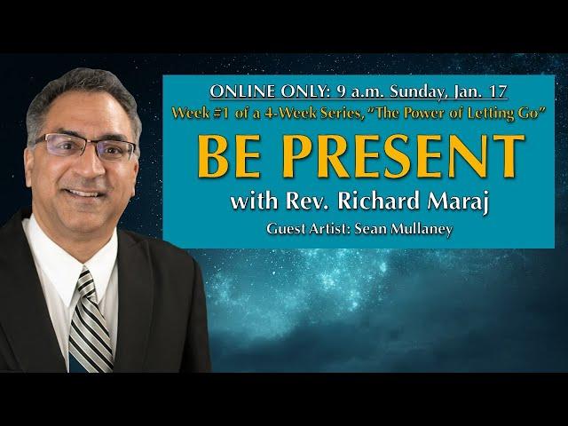 01.17.2021 - "Be Present" with Rev. Richard Maraj