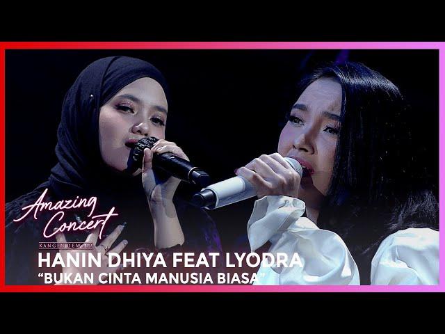 HANIN DHIYA FEAT LYODRA - BUKAN CINTA MANUSIA BIASA | AMAZING CONCERT GTV