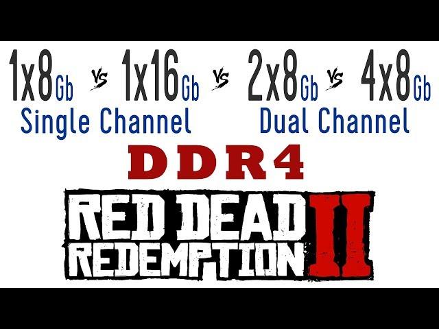 1x8Gb vs 1x16Gb (Single Channel) vs 2x8Gb vs 4x8Gb (Dual Channel) RAM in Red Dead Redemption 2