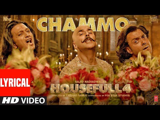 Lyrical: CHAMMO | Housefull 4 | Akshay Kumar,Riteish D,Bobby D,Kriti S,Pooja H, Kriti K | Sohail Sen