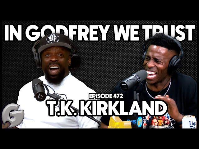 T.K. Kirkland: President of the Homeowners Association | In Godfrey We Trust Podcast | Ep 472