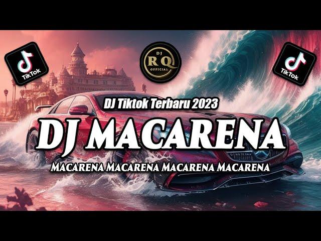 DJ MACARENA - DJ TIKTOK TERBARU 2023