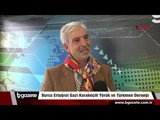 Bursa Ertuğrul Gazi Karakeçili Yörük Türkmen Derneği Başkanı Cevat Canbaz açıklamalarda bulundu