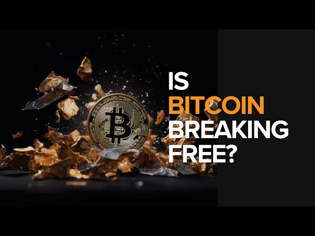 Is Bitcoin breaking free?