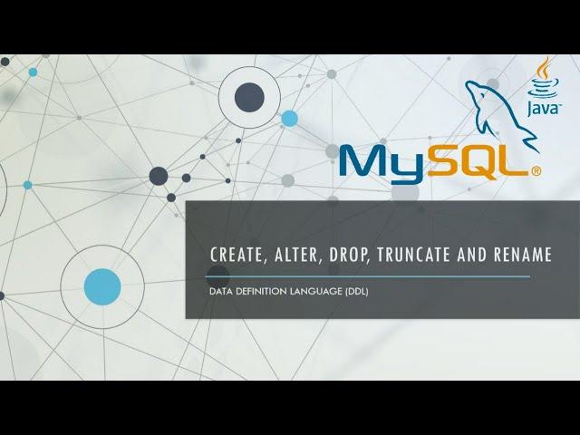 Create, Alter, Drop, Truncate, and Rename ( Data Definition Languange)