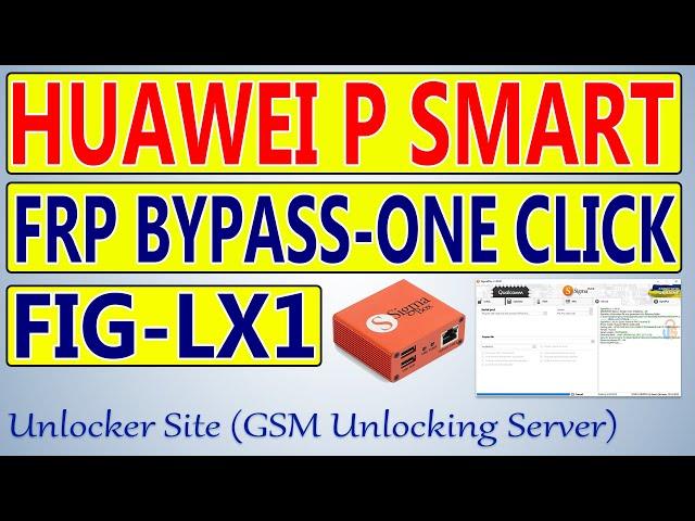 Huawei P Smart (FIG-LX1) FRP Bypass By Sigma Plus