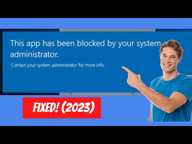 How To Fix This App Has Been Blocked By Your System Administrator Windows 11/10