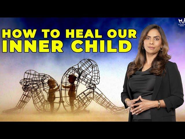 How to Heal our Inner Child | Dr. Meghana Dikshit #innerchild