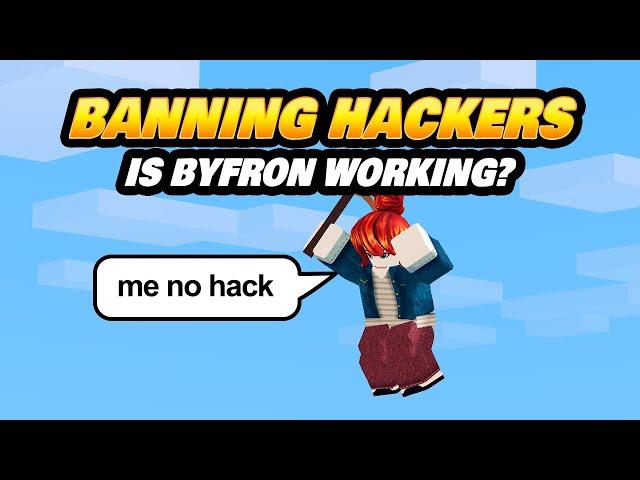 BANNING HACKERS - Is Byfron Working?