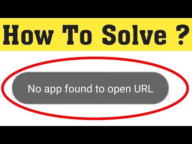 How to Fix No App found to Open Url || Solve no App found URL in android Mobile