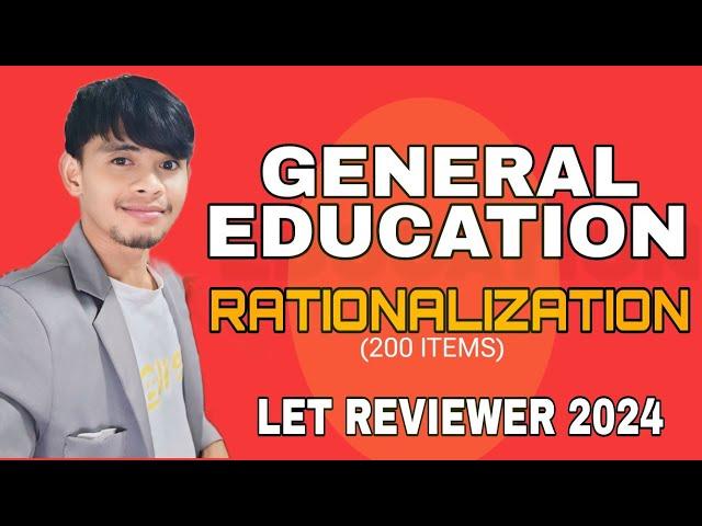 GENERAL EDUCATION 1-200 ITEMS RATIONALIZATION LET REVIEWER FOR SEPTEMBER 2024