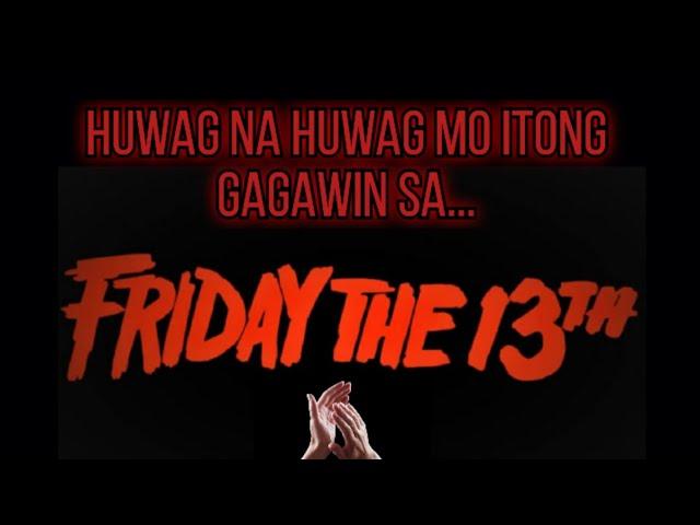 ⭐ ANG MGA DAPAT AT HINDI DAPAT MONG GAWIN SA FRIDAY THE 13TH!!!