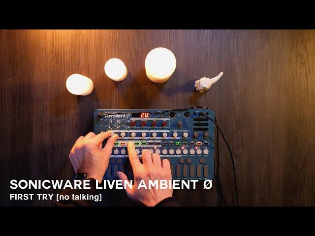 Sonicware LIVEN Ambient Ø | First try [no talking]