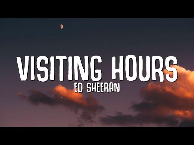 Ed Sheeran - Visiting Hours (Lyrics)