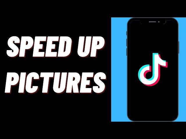 How To Speed Up Pictures On TikTok On iPhone