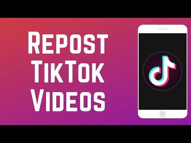 How to Repost Other Users' Videos on TikTok