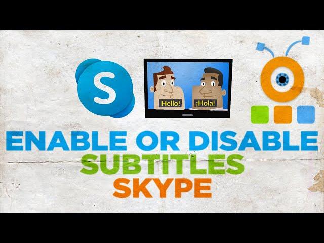 How to Enable Subtitles for Skype Calls on Windows 10