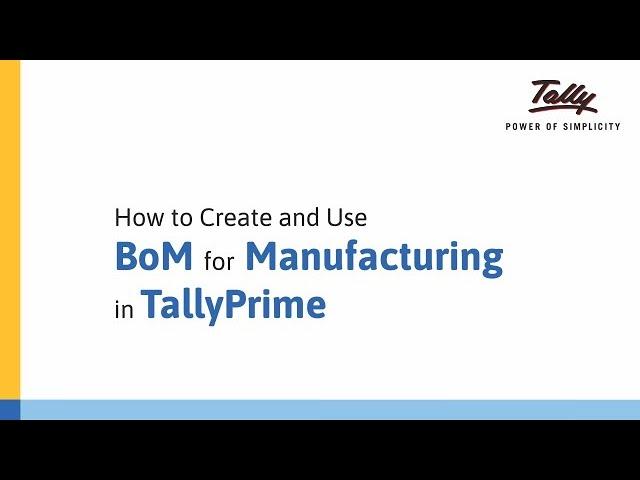 How to Create and use BoM for Manufacturing in TallyPrime |  Tally Learning Hub