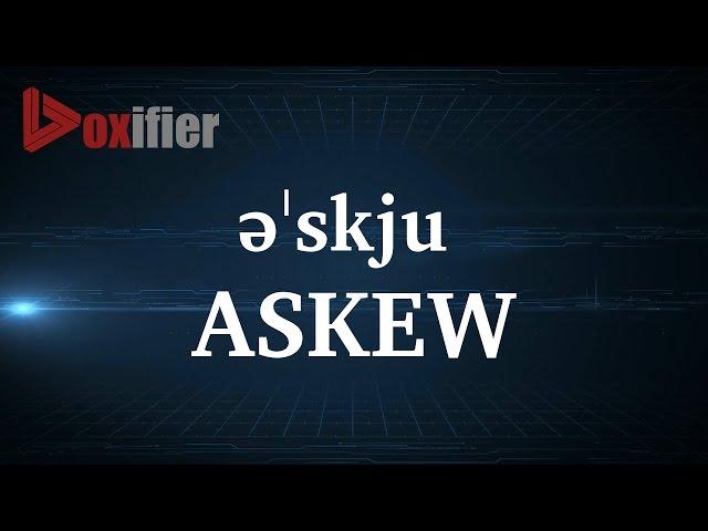 How to Pronunce Askew in English - Voxifier.com