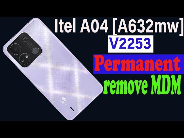 Itel A632MW V2253 Permanent How to remove MDM on Itel A04 remove security Plugin no dead no relock