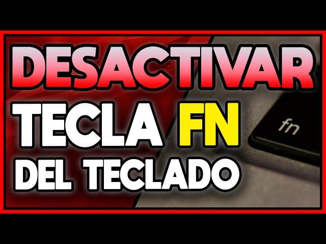 DESACTIVAR TECLA FN EN EL TECLADO