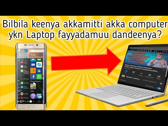 Waan namatti tolu bilbila keenya akkamitti kara Computer ykn Laptop deebifnee fayyadamuu dandeenya?