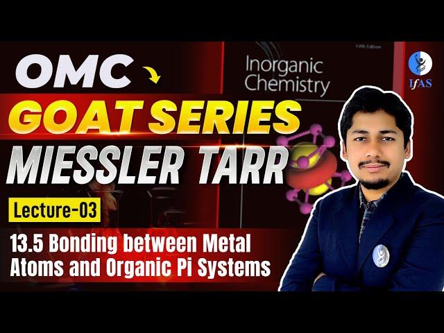 13.5 Metal Atom & Organic Pi Systems | OMC GOAT Series Miessler Tarr | CSIR NET Dec 2024 | L3