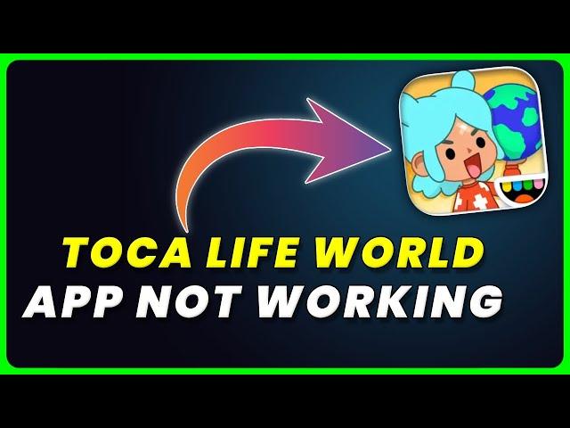 Toca Life World App Not Working: How to Fix Toca Life World App Not Working