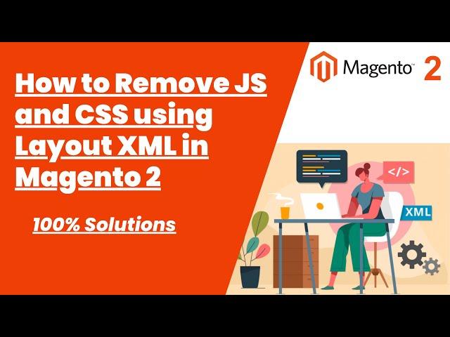 100% Solutions | How to Remove JS and CSS using Layout XML in Magento 2 | Magento Tutorial