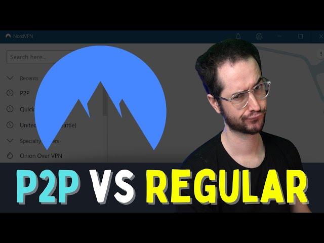 NordVPN's P2P Vs Regular Servers - Which Should You Use?