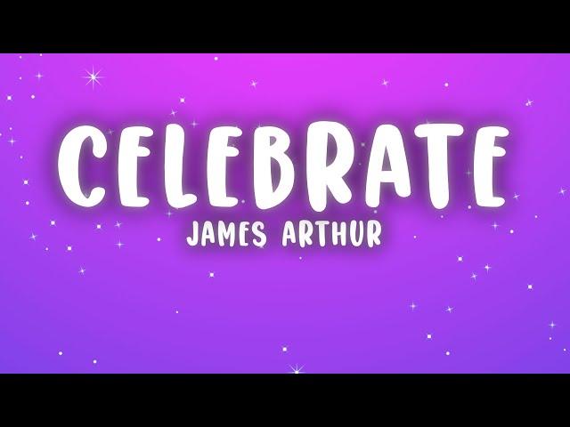 James Arthur - Celebrate (Lyrics)