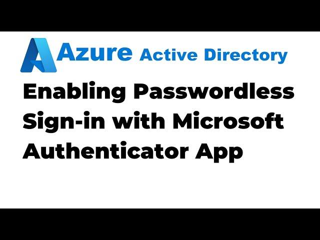 26.  Setup Passwordless sign in in  Azure AD using Microsoft Authenticator App