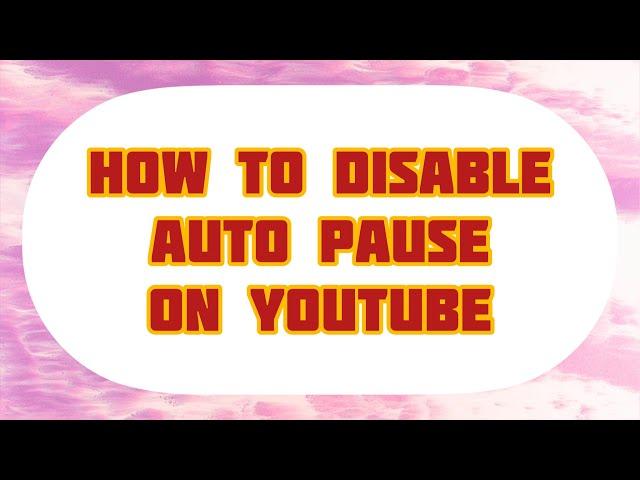 How to stop auto pause on Youtube PC/Laptop. Disable auto pause on video ~ easiest way