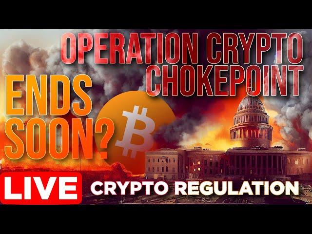 Crypto Regulation | Operation Chokepoint 2.0 Ending Soon?