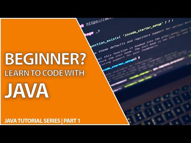 Absolute Beginners Guide To Java Programming | Java Tutorial Series Episode 1